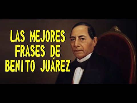 LAS MEJORES FRASES DE BENITO JUÁREZ - YouTube