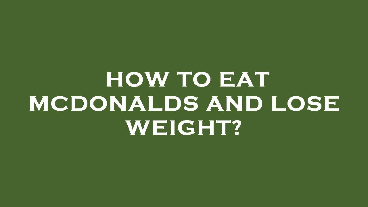 How to eat mcdonalds and lose weight? YouTube