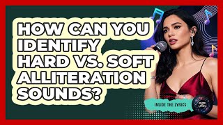 How Can You Identify Hard Vs. Soft Alliteration Sounds? - Inside the Lyrics screenshot 5