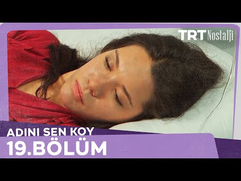 Adını Sen Koy 19 Bölüm 