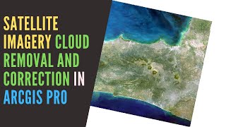 Satellite Imagery Cloud Removal and Correction In ArcGIS Pro