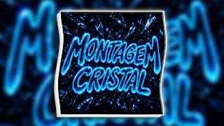 MONTAGEM CRISTAL