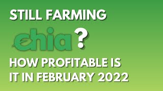 How Profitable Is It To Farm Chia in February 2022