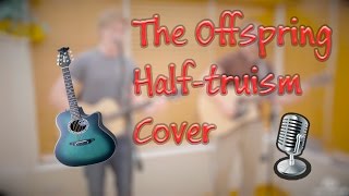 The Offspring  - Half Truism   (Cover By The Fiasco) Resimi