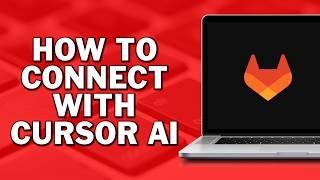 How To Connect GitLab With Cursor AI