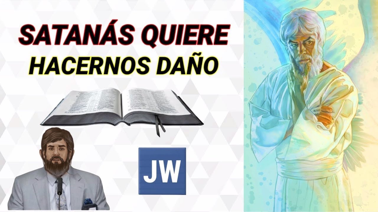 SATANÁS EXISTE Y NOS QUIERE HACER DAÑO. DISCURSO ÚNICO JWORG