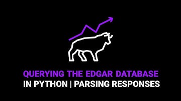 How to use the EDGAR Database in Python | Parsing Responses