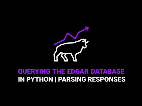 How to use the EDGAR Database in Python | Parsing Responses