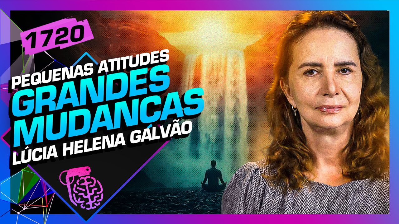 LÚCIA HELENA GALVÃO - Inteligência Ltda. Podcast #1720