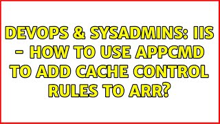 Famous DevOps & SysAdmins: IIS - How to use appcmd to add cache control rules to ARR? Wealth