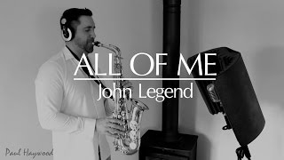 ALL OF ME by John Legend - 🎷 Sax Cover 🎷 by Paul Haywood