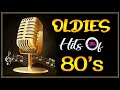 Best Oldies Songs Of 1980s - 80s Greatest Hits - The Best Oldies Song Ever