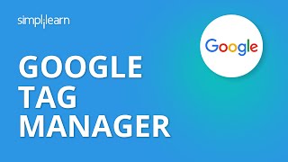 Google Tag Manager | Google Tag Manager Tutorial 2020 | Google Tag Manager Setup | Simplilearn