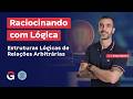 Raciocinando com Lógica | Estruturas Lógicas de Relações Arbitrárias