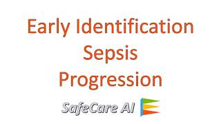 Intelligent Healthcare - SafeCare AI Predict Sepsis Progression