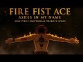 FIRE FIST ACE Ashes In My Name One Piece Emotional Tribute Song FIRE FIST ACE Ashes In My Name One Piece Emotional Tribute Song