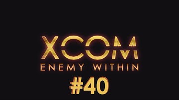 XCOM: Enemy Within - [40] - Ashes and Temples Part 2