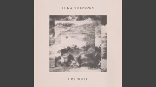 Video thumbnail of "Luna Shadows - Cry Wolf"