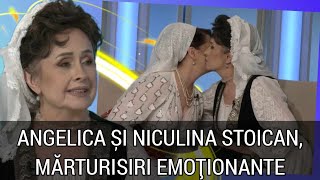 Angelica și Niculina Stoican, mărturisiri emoționante! Mirosea rochiile mamei de dorul ei.