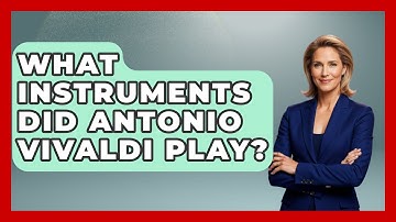 What Instruments Did Antonio Vivaldi Play? - Classical Serenade