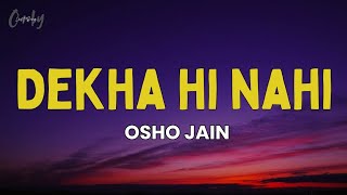 Osho Jain - Dekha hi Nahi (Lyrics) Thumb