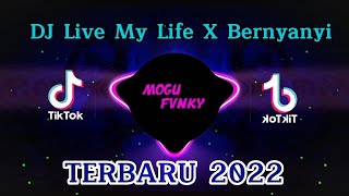 DJ LIVE MY LIFE X BERNYANYI TERBARU 2022 (MOGU YETE)