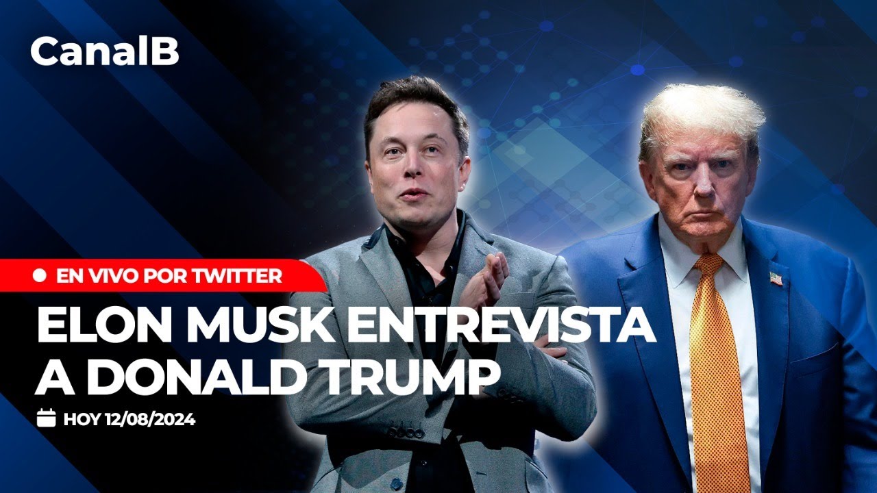 En vivo por X (Twitter) ELON MUSK ENTREVISTA A DONALD TRUMP - YouTube