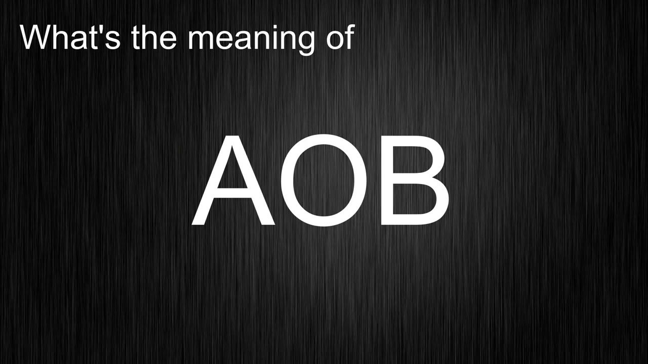 what-s-the-meaning-of-aob-how-to-pronounce-it-youtube