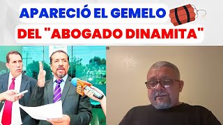 APARECIÓ EL GEMELO DEL ABOGADO DINAMITA