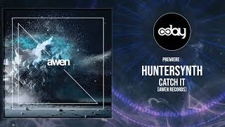 Premiere Huntersynth - Catch It Original Mix Awen Records - Melodic Techno