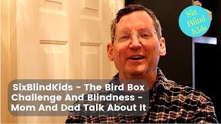 SixBlindKids - The Bird Box Challenge And Blindness - Mom And Dad Talk About It