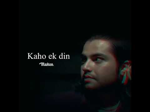 Kaho ek din ahmed jahanzeb unplugged whatsapp status