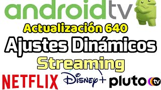 Ajustes audio e imagen DINÁMICOS para streaming cine Netflix Disney + Pluto TV Android TV Fw 640
