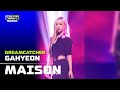 GAHYEON (가현) | Dreamcatcher (드림캐쳐) - MAISON | SERO CAM 🎥 | MCOUNTDOWN IN FRANCE