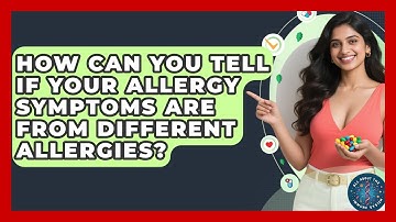 How Can You Tell If Your Allergy Symptoms Are From Different Allergies?