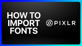 How To Import Fonts Into Pixlr Tutorial