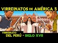 VIRREINATO del PERÚ - Siglo XVII 🌎 Historia de los VIRREINATOS de AMÉRICA ep.14