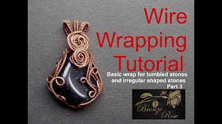 Wire wrapping tutorial-basic wrap for tumbled stones and irregular shaped stone part 3 - rosy wrap