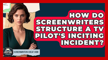 How Do Screenwriters Structure A TV Pilot