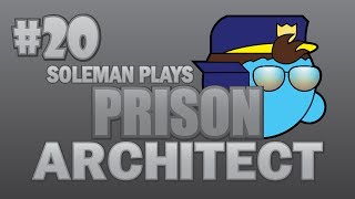 Lets Play Prison Architect - Part 20, More Rooms, Less Problems