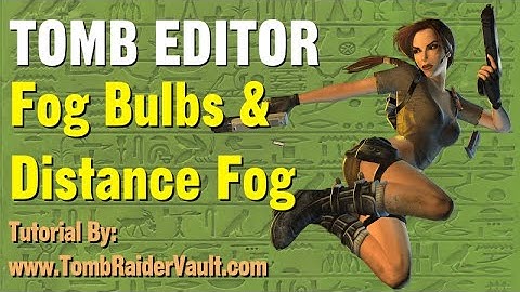 Tomb Editor Tutorial - Adding Fog To Levels & Rooms