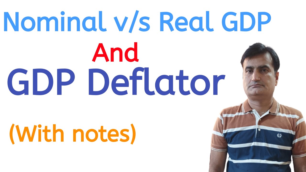 67-  What is nominal and real GDP, and GDP deflator | Nominal  v/s  real GDP &amp; GDP Deflator - YouTube