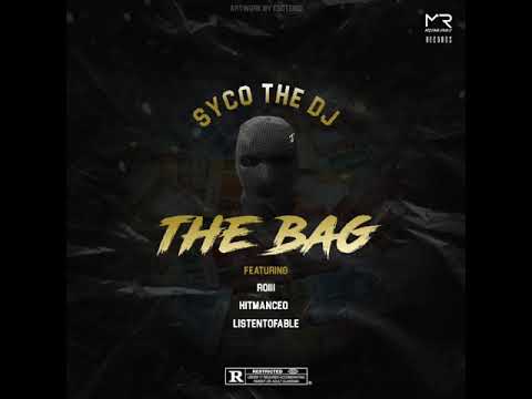 SycoTheDj ft Roiii x HitManCEO x ListenToFable - The Bag (Official Audio)