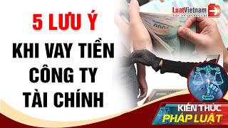 Đừng Vay Tiền Của Các Công Ty Tài Chính Nếu Chưa Biết 5 Điều Này | LuatVietnam screenshot 4