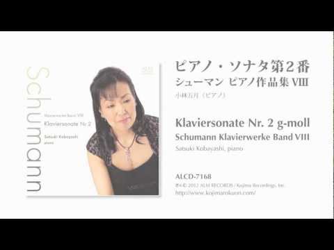 Schumann Klavierwerke Band VIII - Klaviersonate Nr.2 - Satsuki Kobayashi 小林五月