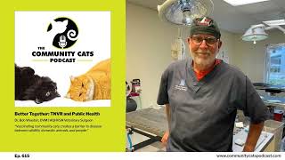 Better Together: TNVR and Public Health Featuring Dr. Bob Weedon, DVM, HQHVSN Veterinary Surgeon
