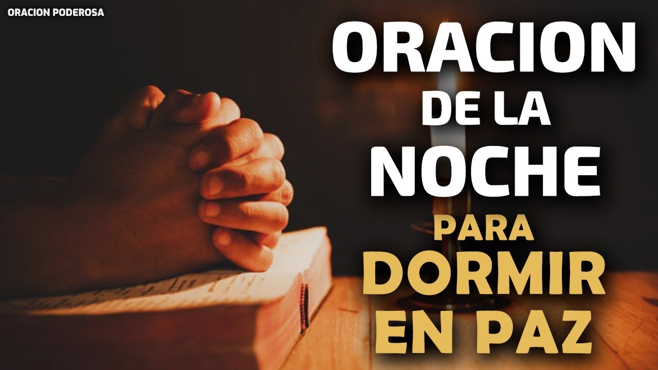 Oración de la Noche para Dormir en Paz y entregar tu dia a Dios - YouTube