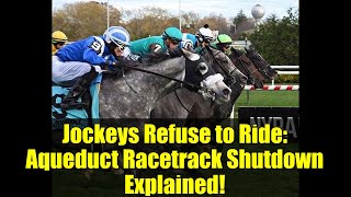Jockeys Refuse to Ride: Aqueduct Racetrack Shutdown Explained!