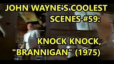 John Wayne's Coolest Scenes #59: Knock Knock, "BRA...