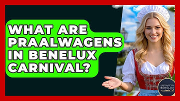 What Are Praalwagens In Benelux Carnival? - Exploring The Benelux